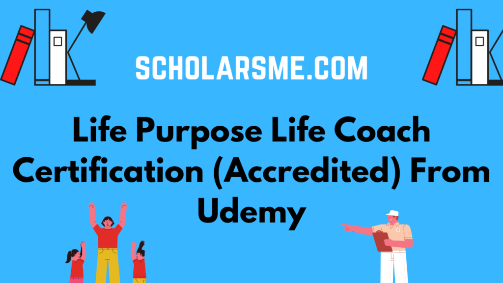 Life Purpose Life Coach Certification (Accredited) From Udemy