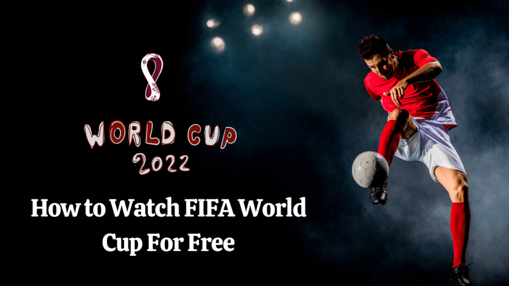 How to watch FIFA World Cup 2022