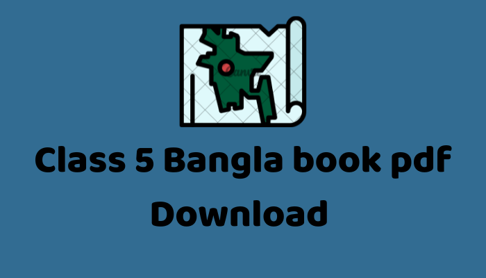 Class 5 Bangla book pdf Download | ৫ম শ্রেণীর বাংলা পাঠ্যপুস্তক বই ডাউনলোড