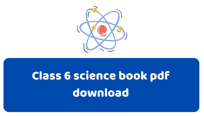 Class 6 science book pdf Download | ৬ষ্ঠ শ্রেণীর বিজ্ঞান বই পিডিএফ ডাউনলোড