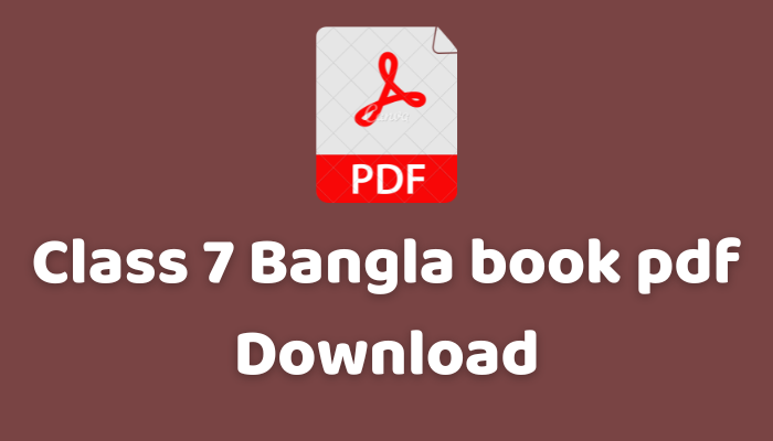 Class 7 Bangla book pdf Download 2023 | ৭ম শ্রেণীর বাংলা বই পিডিএফ