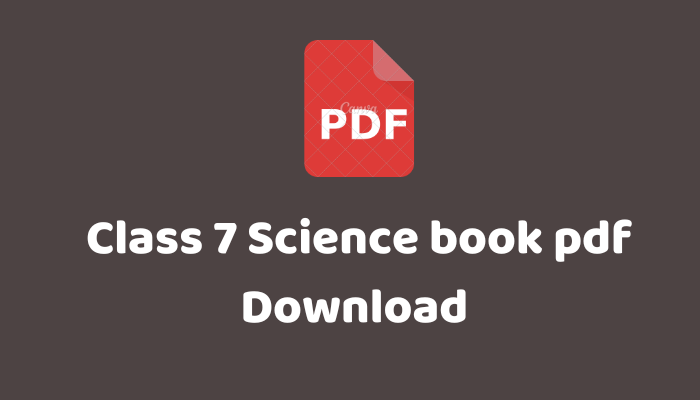 Class 7 Science book pdf Download 2023 | ৭ম শ্রেণীর বিজ্ঞান বই পিডিএফ