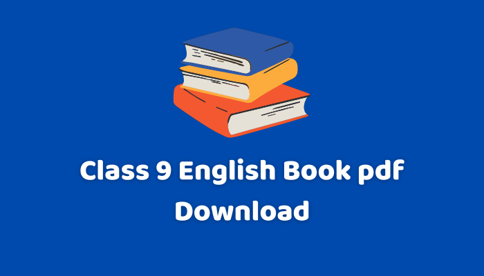 Class 9 English Book pdf Download | ৯ম শ্রেণীর ইংরেজি পিডিএফ ডাউনলোড