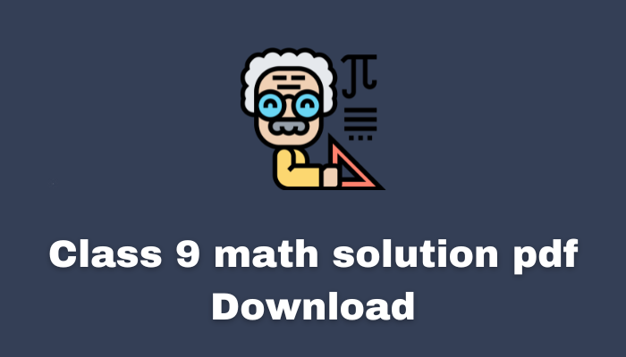 Class 9 math solution pdf Download 2023 | ৯ম শ্রেণীর গণিত সমস্যার সমাধান পিডিএফ ২০২৩