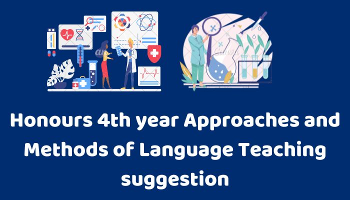 Honours 4th year Approaches and Methods of Language Teaching suggestion 2023