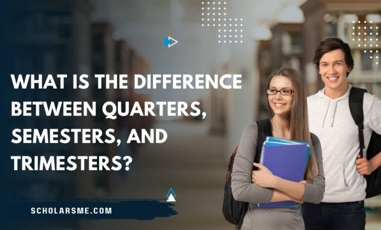 What is the Difference Between Quarters, Semesters, and Trimesters?
