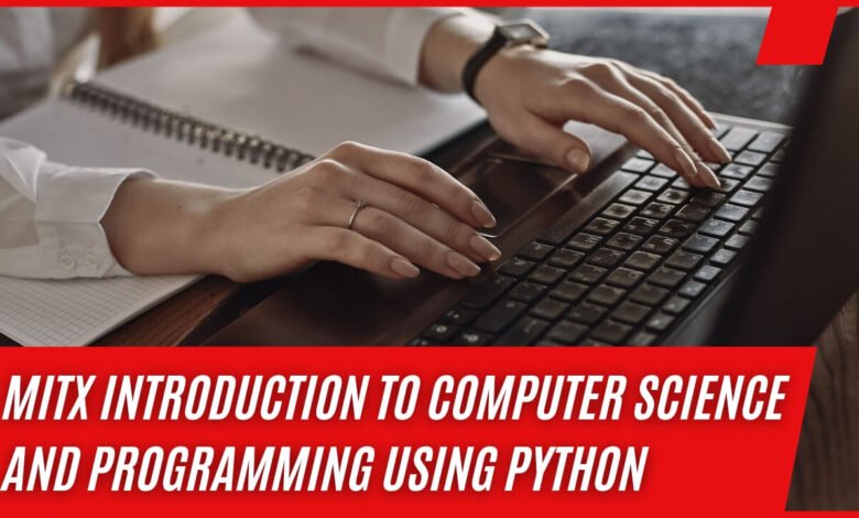 MITx Introduction to Computer Science and Programming Using Python